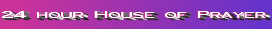 24 hour house of prayer